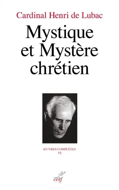Oeuvres complètes. Vol. 6. Mystique et mystère chrétien Oeuvres complètes. Vol. 6. Mystique et mystère chrétien