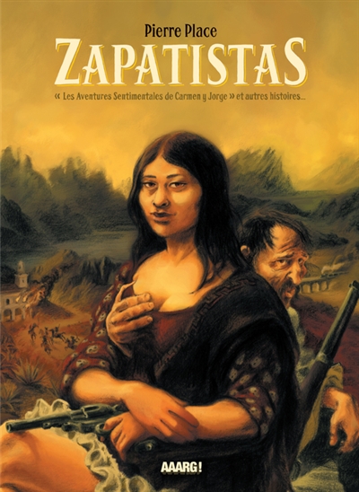 Zapatistas : les aventures sentimentales de Carmen y Jorge et autres histoires...