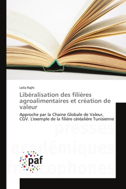 Libéralisation des filières agroalimentaires et création de valeur : Approche par la Chaine Globale de Valeur, CGV. L'exemple de la filière céréalière Tunisienne