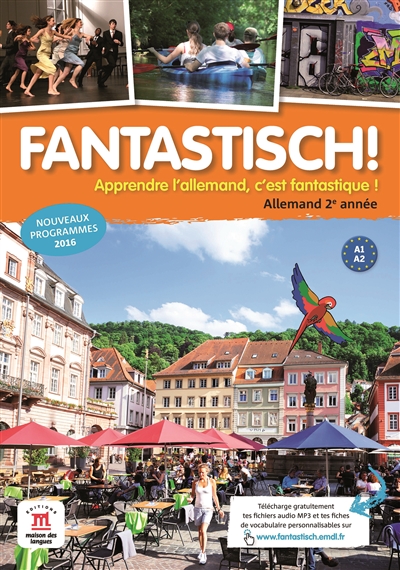 Fantastisch ! allemand 2e année, A1-A2 : apprendre l'allemand, c'est fantastique ! : nouveaux programmes 2016