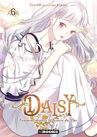 Daisy : comment devenir la fiancée du duc. Vol. 6