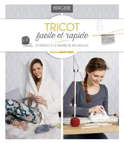 Tricot facile et rapide : 20 modèles à la machine ou aux aiguilles