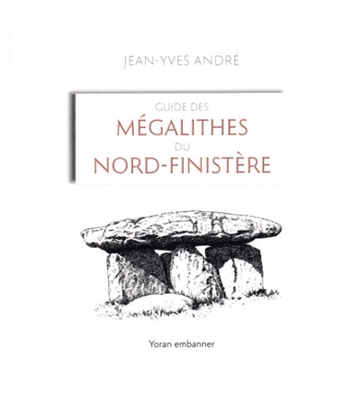 Guide des mégalithes du Nord-Finistère