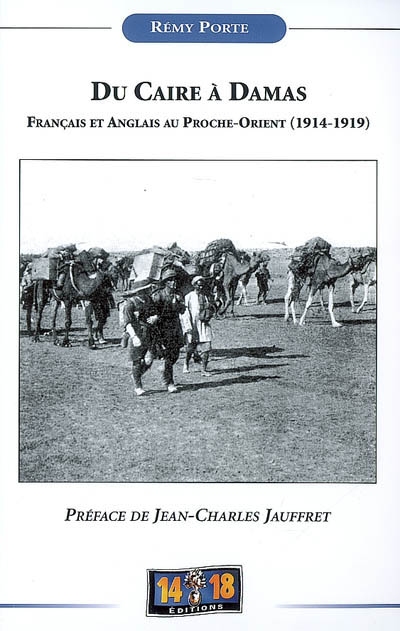 Du Caire à Damas : Français et Anglais au Proche-Orient (1914-1919)