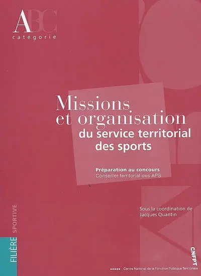 Missions et organisation du service territorial des sports : préparation au concours, conseiller territorial des APS : catégorie A
