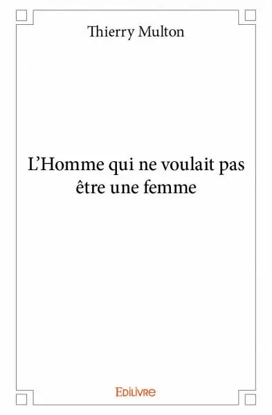 L'homme qui ne voulait pas être une femme