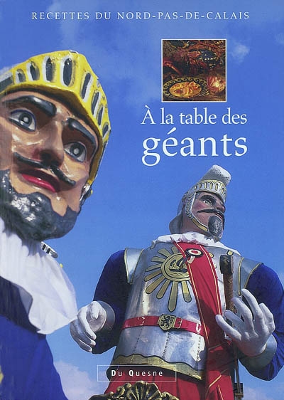 A la table des géants : recettes du Nord-Pas-de-Calais