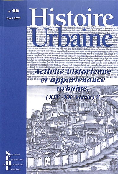 Histoire urbaine, n° 66. Activité historienne et appartenance urbaine : XIVe-XXe siècle (2)