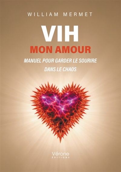 VIH mon amour : Manuel pour...