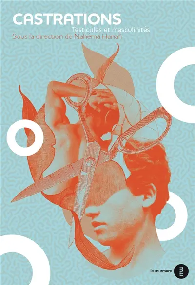 Castrations : testicules et masculinités
