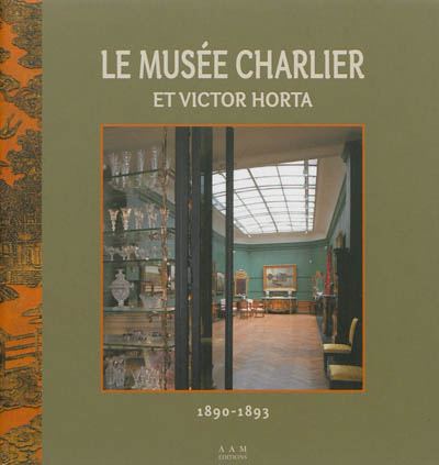Le musée Charlier et Victor Horta : l'hôtel Van Cutsem 1890-1893 : 16 avenue des Arts, Saint-Josse-ten-Noode