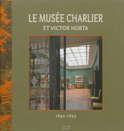 Le musée Charlier et Victor Horta : l'hôtel Van Cutsem 1890-1893 : 16 avenue des Arts, Saint-Josse-ten-Noode