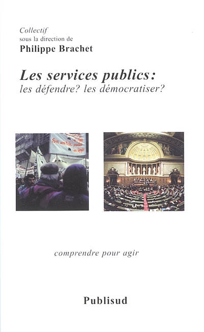 Les services publics : les défendre ? les démocratiser ? : comprendre pour agir