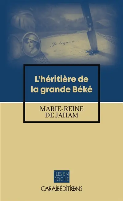La grande Béké. L'héritière de la grande Béké