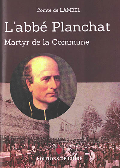 L'abbé Planchat : martyr de la Commune