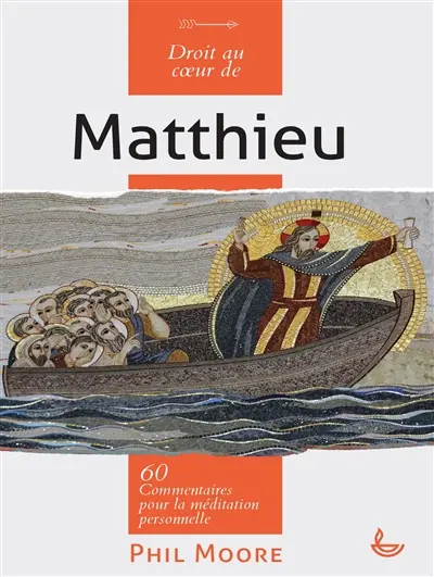 Droit au coeur de Matthieu : 60 commentaires pour la méditation personnelle
