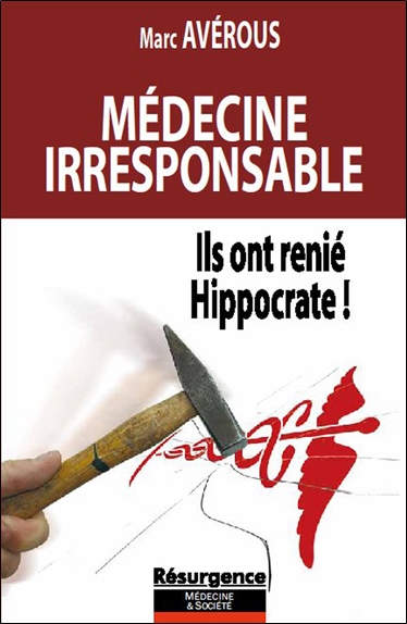Médecine irresponsable : ils ont renié Hippocrate !