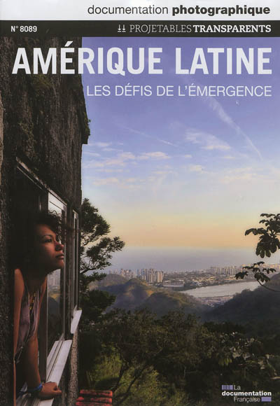 Documentation photographique (La), n° 8089. L'Amérique latine : les défis de l'émergence : projetables, transparents