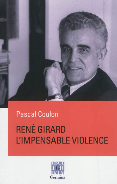 René Girard, l'impensable violence
