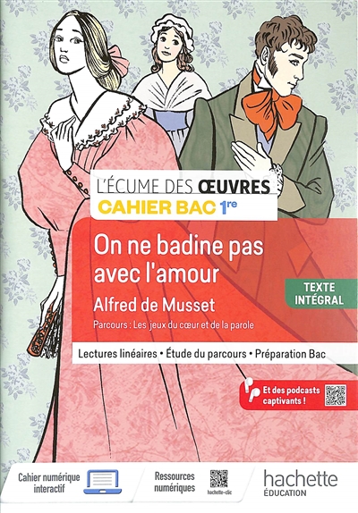 On ne badine pas avec l'amour, Alfred de Musset : parcours les jeux du coeur et de la parole, texte intégral : cahier bac 1re