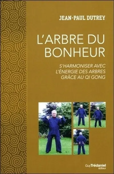 L'arbre du bonheur : s'harmoniser avec l'énergie des arbres grâce au qi gong