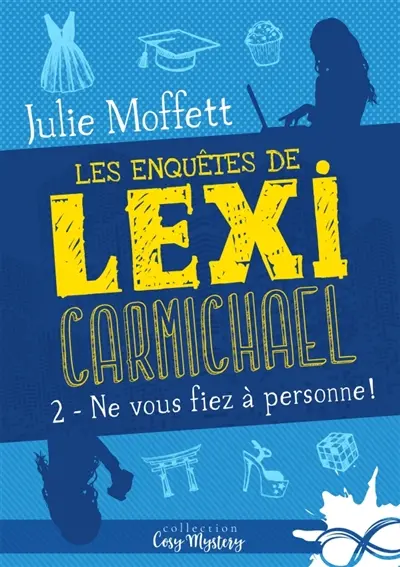 Ne vous fiez à personne ! : Les enquêtes de Lexi Carmichael, T2