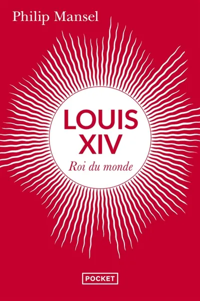 Louis XIV : roi du monde