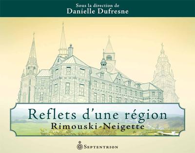 Reflets d'une région : Rimouski-Neigette