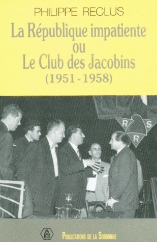 La République impatiente ou le Club des Jacobins : 1951-1958