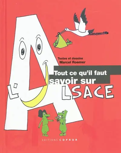 Tout ce qu'il faut savoir sur l'Alsace : l'essentiel en souriant