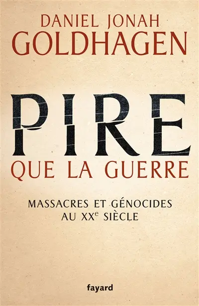 Pire que la guerre : massacres et génocides au XXe siècle