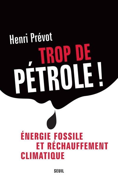 Trop de pétrole ! : énergie fossile et réchauffement climatique