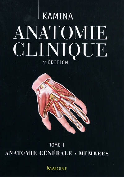 Anatomie clinique. Vol. 1. Anatomie générale, membres