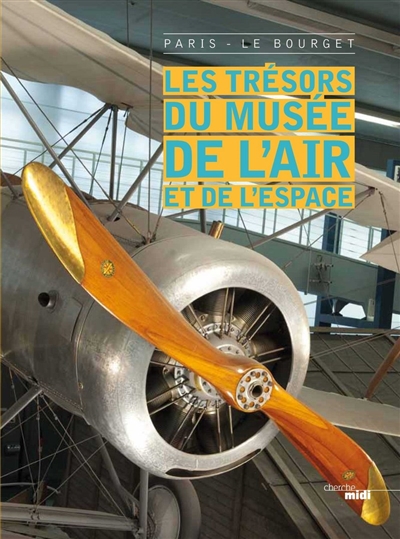 Les trésors du Musée de l'air et de l'espace : Paris-Le Bourget