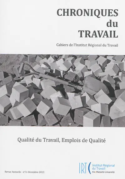 Chroniques du travail, n° 3 (2013). Qualité du travail, emplois de qualité