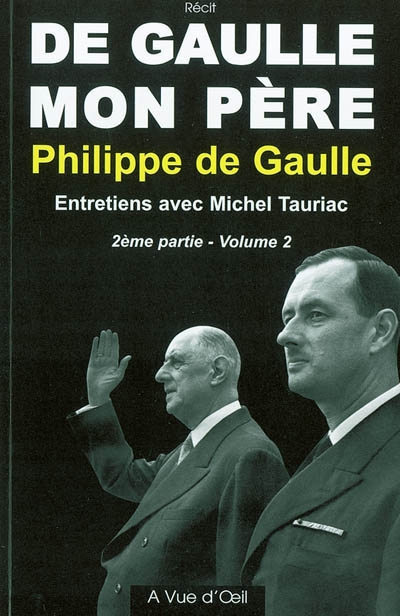 De Gaulle, mon père : entretiens avec Michel Tauriac. Vol. 2-2