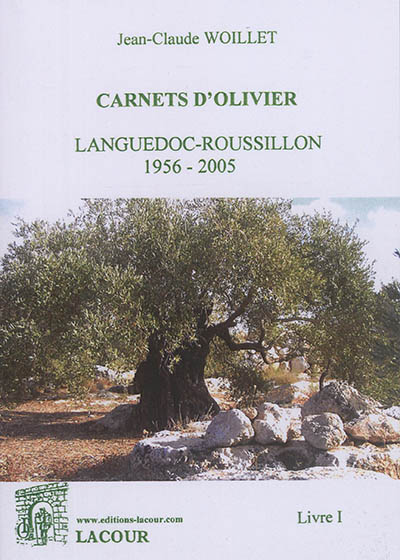 Carnets d'olivier. Vol. 1. Languedoc-Roussillon : 1956-2005