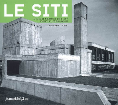 Le SITI : Paris, Issy-les-Moulineaux, atelier de Montrouge, 1960-1967