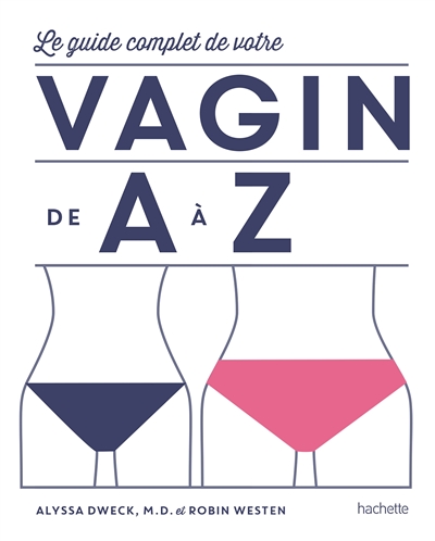 Le guide complet de votre vagin de A à Z
