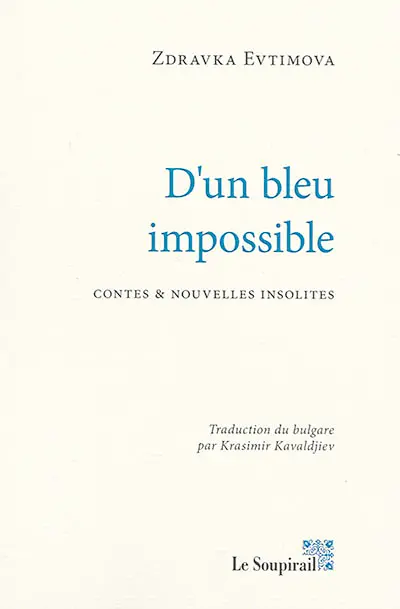 D'un bleu impossible : contes et nouvelles insolites