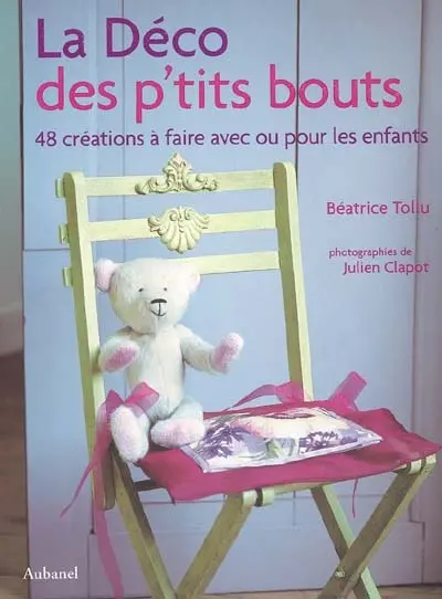 La déco des p'tits bouts : 48 créations à faire avec ou pour eux