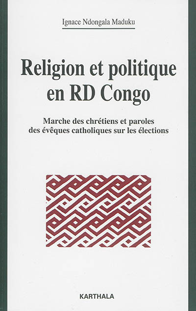 Religion et politique en RD Congo : marches des chrétiens et paroles des évêques catholiques sur les élections