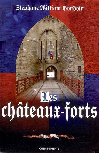Châteaux forts : assiéger et fortifier au Moyen Age