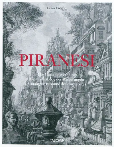 Giovanni Battista Piranesi : catalogue raisonné des eaux fortes. Giovanni Battista Piranesi : the complete etchings. Giovanni Battista Piranesi : Gesamtkatalog der Radierungen
