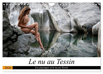 Le nu au Tessin (Calendrier mural 2026 DIN A4 vertical), CALVENDO calendrier mensuel : Photos érotiques au Tessin (Suisse)