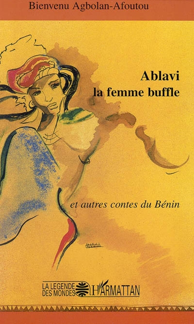 Ablavi la femme buffle : et autres contes du Bénin