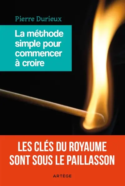 La méthode simple pour commencer à croire : les clés du royaume sont sous le paillasson