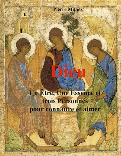 Dieu : un Etre, une Essence et trois personnes pour connaître et aimer