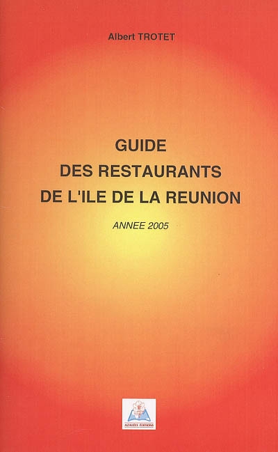 Guide des restaurants de l'île de la Réunion : année 2005