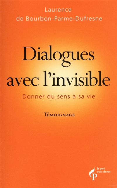 Dialogues avec l'invisible : donner du sens à sa vie